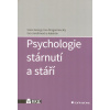 Georgi Hana: Psychologie stárnutí a stáří (bohatý obraz psychologie stárnutí a stáří s povzbuzením k pozitivnímu náhledu na stárnutí a inspirací k profesnímu zájmu o práci se staršími lidmi ( 427 str.