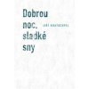 Dobrou noc, sladké sny - Kratochvil Jiří