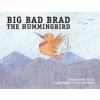 Big Bad Brad the Hummingbird (Ziegler Duane)