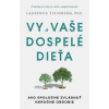 Vy a vaše dospelé dieťa - Laurence Steinberg, PhD.