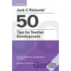 Jack C Richards´ 50 Tips for Teacher Development - Jack C. Richards