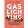 Gaslighting Návod pre ženy ako rozoznať manipuláciu a oslobodiť sa od emocionálneho zneužívania - Amelia Kelley