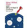 How I Killed Pluto and Why It Had It Coming
