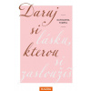 Daruj si lásku, kterou si zasloužíš