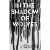 In the Shadow of Wolves - Alvydas Slepikas