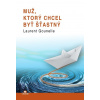 Muž, ktorý chcel byť šťastný - Laurent Gounelle