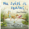Na světě je krásně - Jana Čekelová, Sofie Heffert (Ilustrácie)