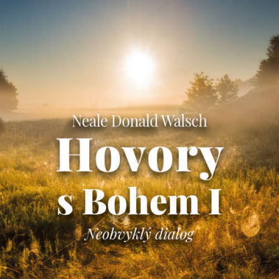 Hovory s Bohem I. - Neobvyklý dialog - Neale Donald Walsch (mp3 audiokniha)