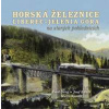 Horská železnice Liberec - Jelenia Góra na starých pohlednicích - Karel Černý, Josef Kárník, Martin Navrátil