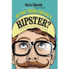 So you think you're a Hipster?