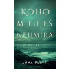Koho miluješ, neumírá - Platt Anna