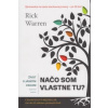 Život s jasným cieľom – Načo som vlastne tu? - Rick Warren
