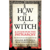 HOW TO KILL A WITCH