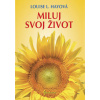 Miluj svoj život - Hayová Louise L.