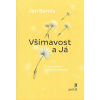 Benda Jan: Všímavost a Já - Od sebeléčení k sebepřesahování (21 cvičení k rozvíjení všímavosti a soucitu k sobě - všechny postupy, techniky i cvičení mohou být využity v rámci osobního rozvoje či k ps