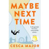 Maybe Next Time - Cesca Major, Harper Collins