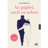Až půjdeš, zavři za sebou - Anna Moricová