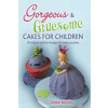 Gorgeous & Gruesome Cakes for Children