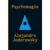 Psychomagie - Nástin panické terapie Alexandro Jodorowsky