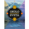 Okolo sveta 1: Zážitky profesionálneho cestovateľa