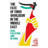 The Fate of Third Worldism in the Middle East - Iran, Palestine and Beyond
