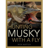 Hunting Musky with a Fly (Rick Kustich)(Pevná)