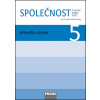 Společnost 5 Příručka učitele (Jana Stará, Michaela Dvořáková, Zdeněk Strašák)