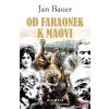 Od faraónek k Maovi - Jan Bauer