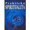 Praktická spiritualita - Mark A. Thurston