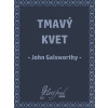 Tmavý kvet - John Galsworthy