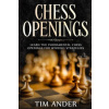 Chess Openings: Learn the Fundamental Chess Openings for Winning Strategies