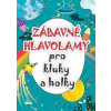 Zábavné hlavolamy pro kluky a holky - autor neuvedený