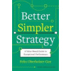 Better, Simpler Strategy - Felix Oberholzer-Gee, Harvard University Press