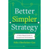 Better, Simpler Strategy - Felix Oberholzer-Gee, Harvard University Press