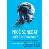 Proč se nebát umělé inteligence?