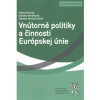 Vnútorné politiky a činnosti Európskej únie - Vlasta Kunová, Daniela Nováčková, Daniela Zemanovi