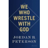 We Who Wrestle With God - Peterson Jordan B.