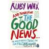 And Now For The Good News... - Ruby Wax