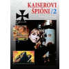 Kaiserovi špióni 2. - Německá ponorková válka 1914-1918 - Schwangen Wolfgang