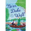 Ne’er Duke Well - Alexandra Vasti