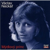 VÁCLAV NECKÁŘ - MÝDLOVÝ PRINC