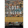 Lost Kingdom - Serhii Plokhy