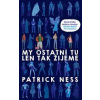 My ostatní tu len tak žijeme - Patrick Ness