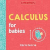 Calculus for Babies - Chris Ferrie, Sourcebooks, Inc