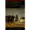 Blundering to Glory (Owen Connelly)(Brožovaná)