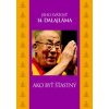 Ako byť šťastný - Dalajlama Jeho Svatost