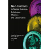 Non humans in Social Science: Ontologies Theories and Case Studies - Pauknerová Karolína Stella Marco Gibas Petr a kolektiv