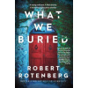What We Buried - Robert Rotenberg