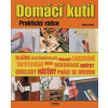 Domácí kutil - praktický rádce - Thomas Pochert