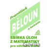 Sbírka úloh z matematiky pro základní školu - František Běloun
